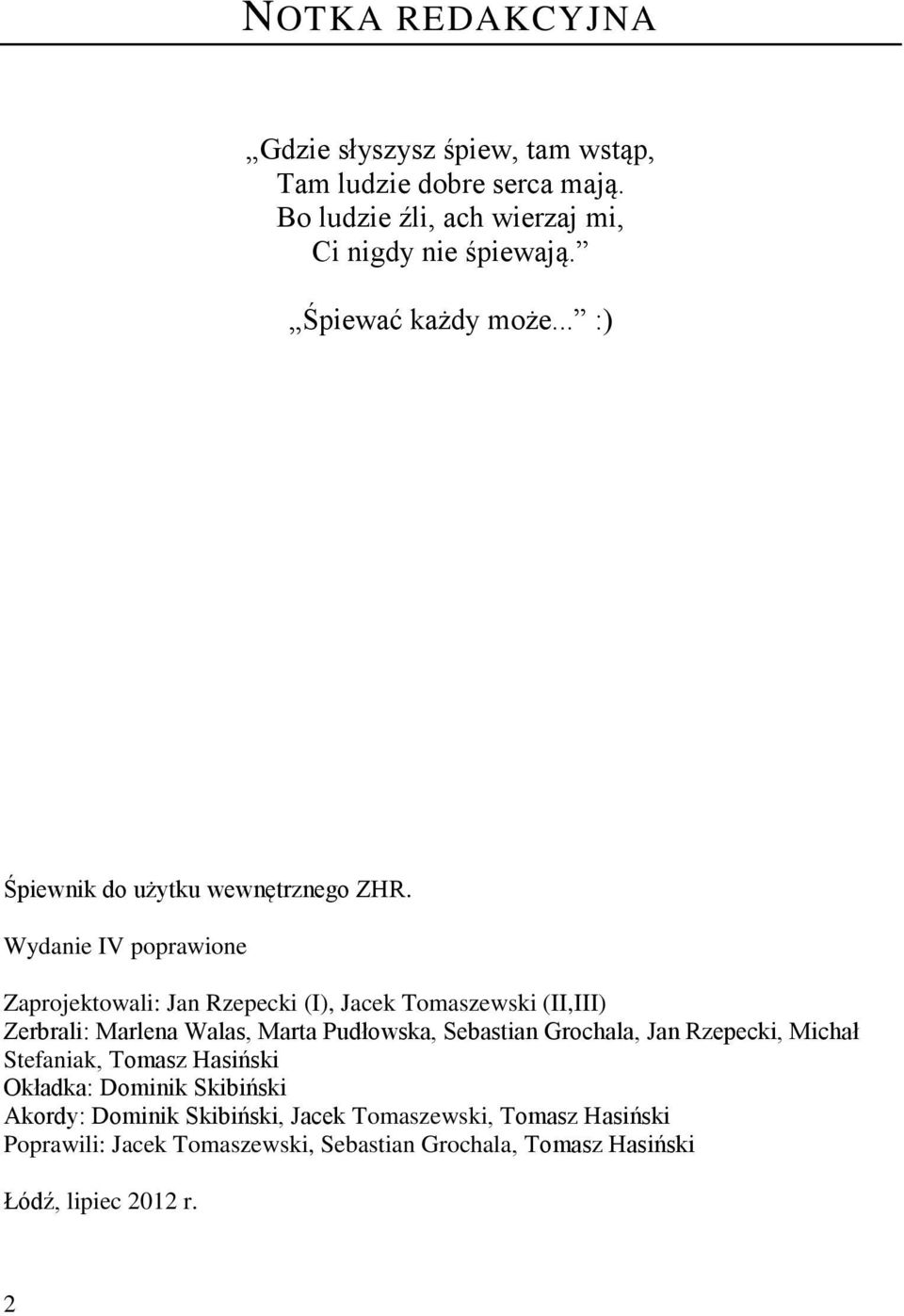 Wydanie IV poprawione Zaprojektowali: Jan Rzepecki (I), Jacek Tomaszewski (II,III) Zerbrali: Marlena Walas, Marta Pudłowska, Sebastian