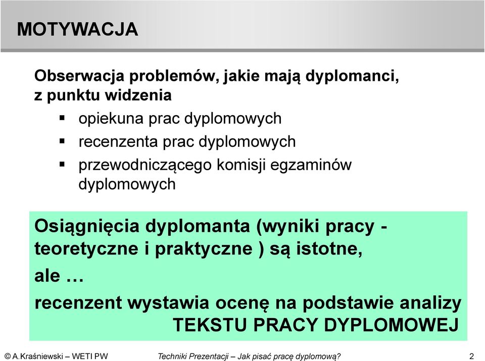 dyplomowych Osiągnięcia dyplomanta (wyniki pracy - teoretyczne i praktyczne ) są