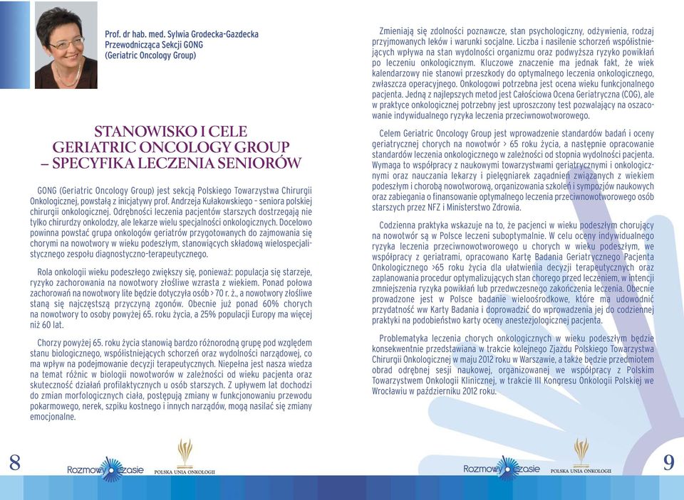 Polskiego Towarzystwa Chirurgii Onkologicznej, powstałą z inicjatywy prof. Andrzeja Kułakowskiego seniora polskiej chirurgii onkologicznej.