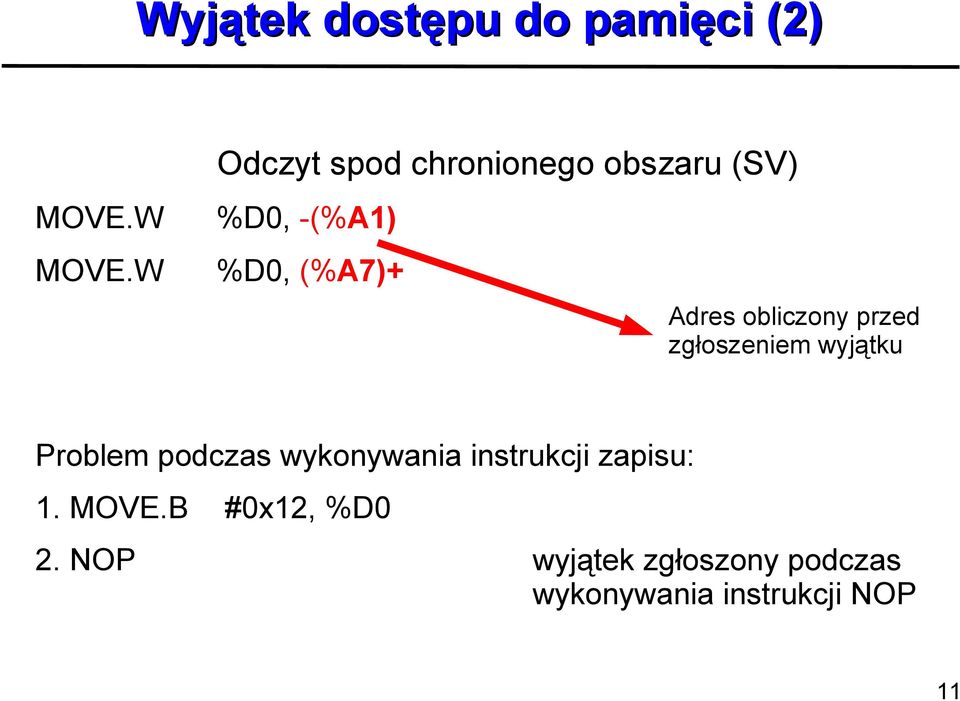 W %D0, (%A7)+ Adres obliczony przed zgłoszeniem wyjątku Problem