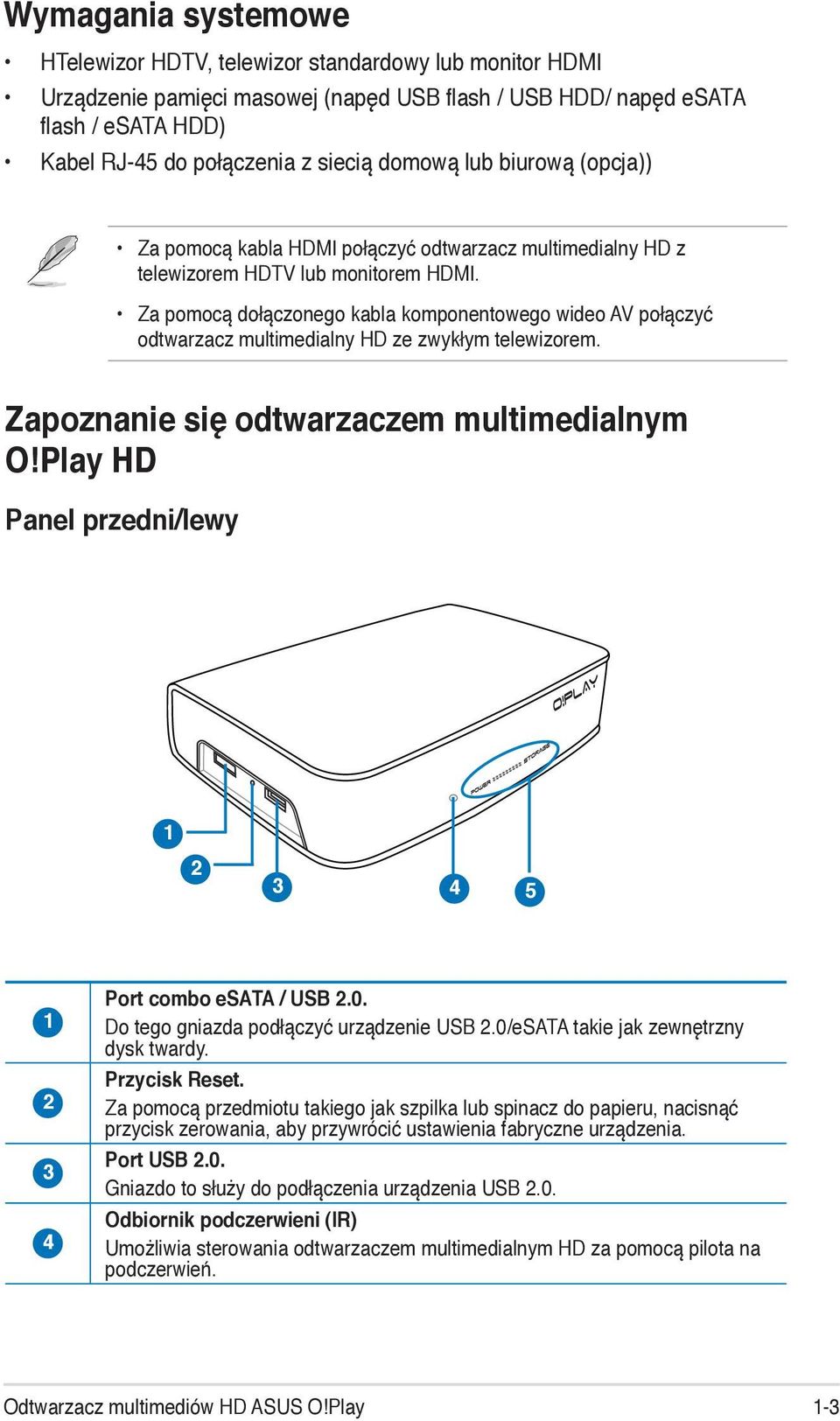 Za pomocą dołączonego kabla komponentowego wideo AV połączyć odtwarzacz multimedialny HD ze zwykłym telewizorem. Zapoznanie się odtwarzaczem multimedialnym O!