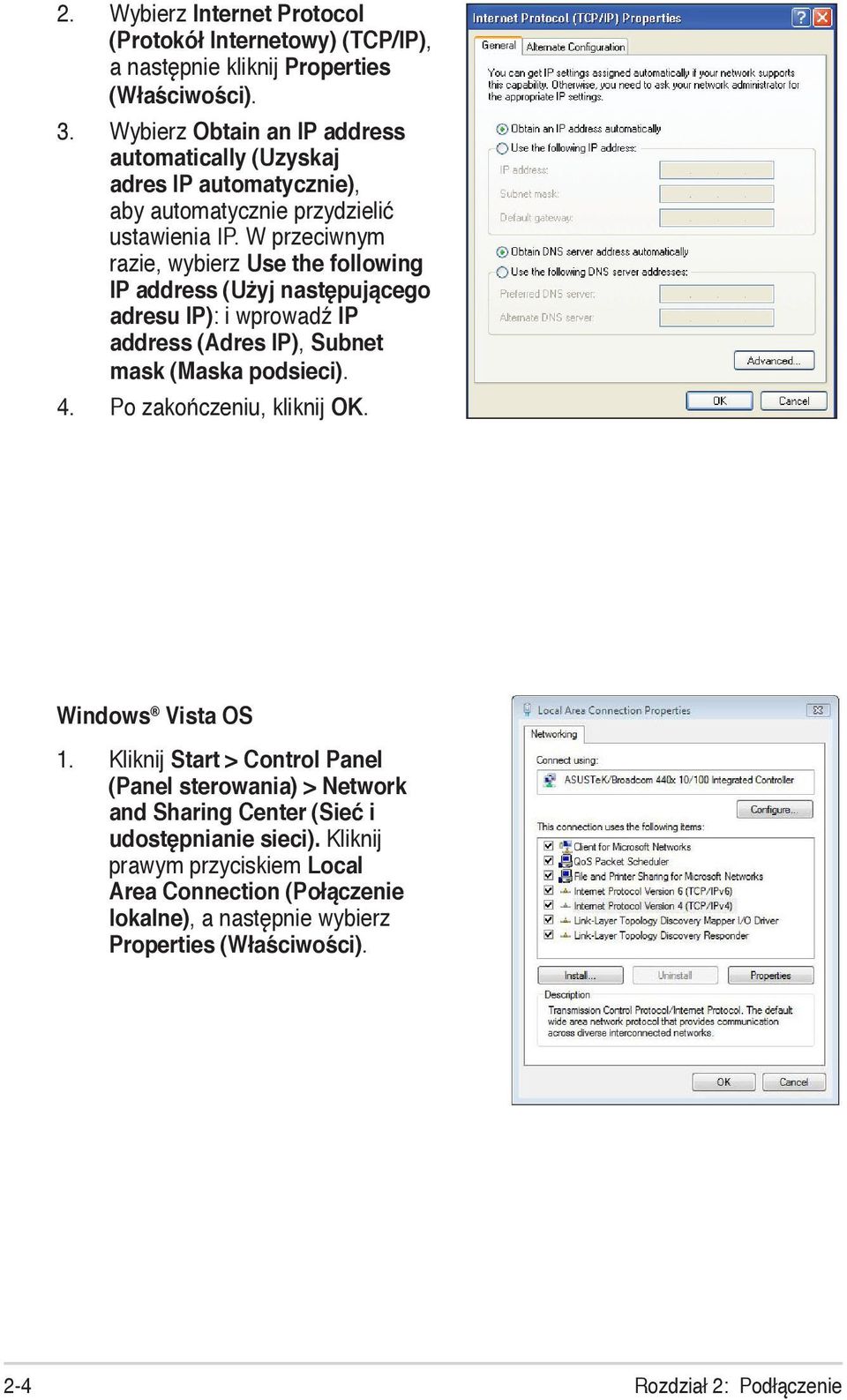 W przeciwnym razie, wybierz Use the following IP address (Użyj następującego adresu IP): i wprowadź IP address (Adres IP), Subnet mask (Maska podsieci). 4.