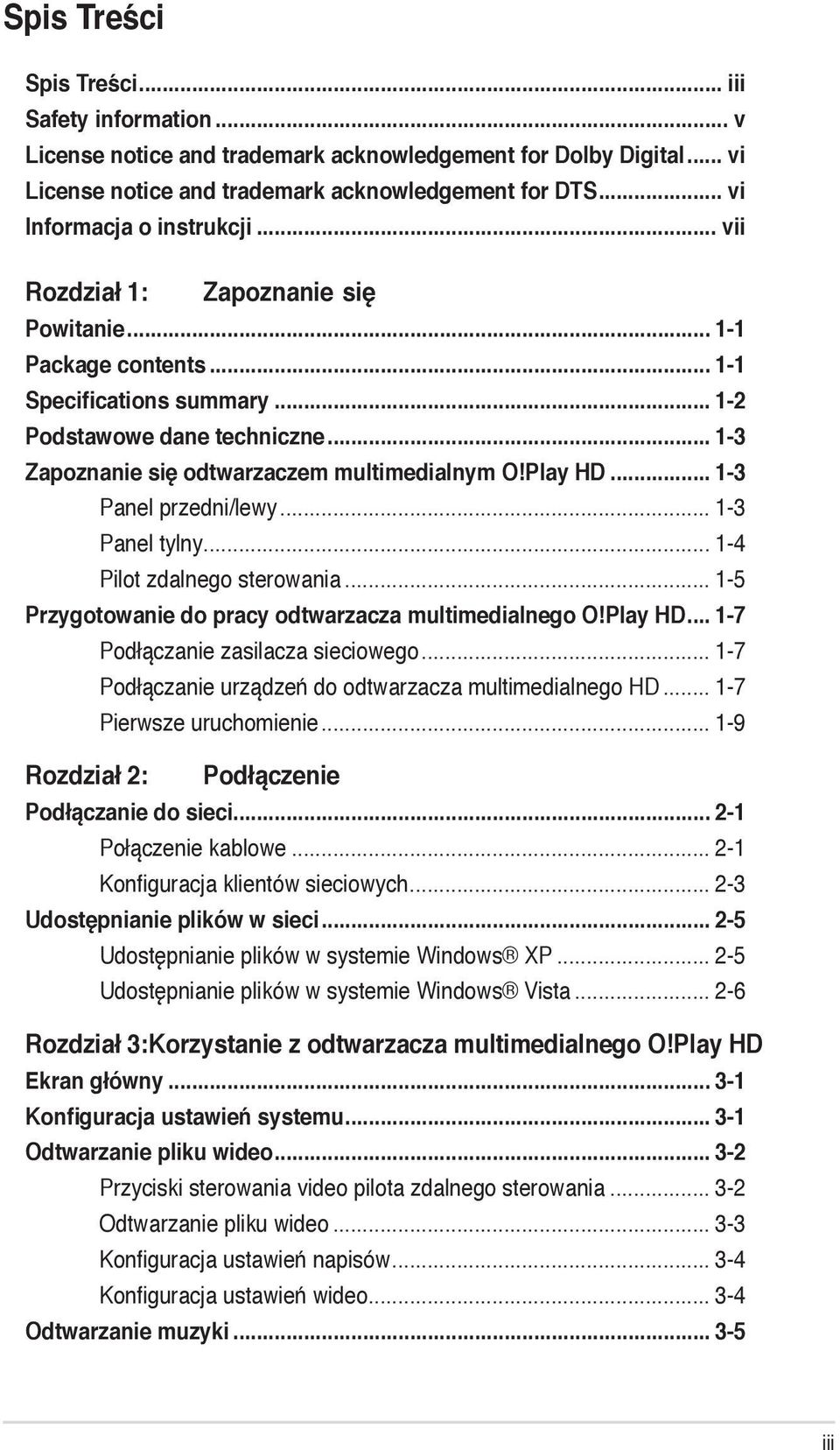 .. 1-3 Zapoznanie się odtwarzaczem multimedialnym O!Play HD... 1-3 Panel przedni/lewy... 1-3 Panel tylny... 1-4 Pilot zdalnego sterowania... 1-5 Przygotowanie do pracy odtwarzacza multimedialnego O!