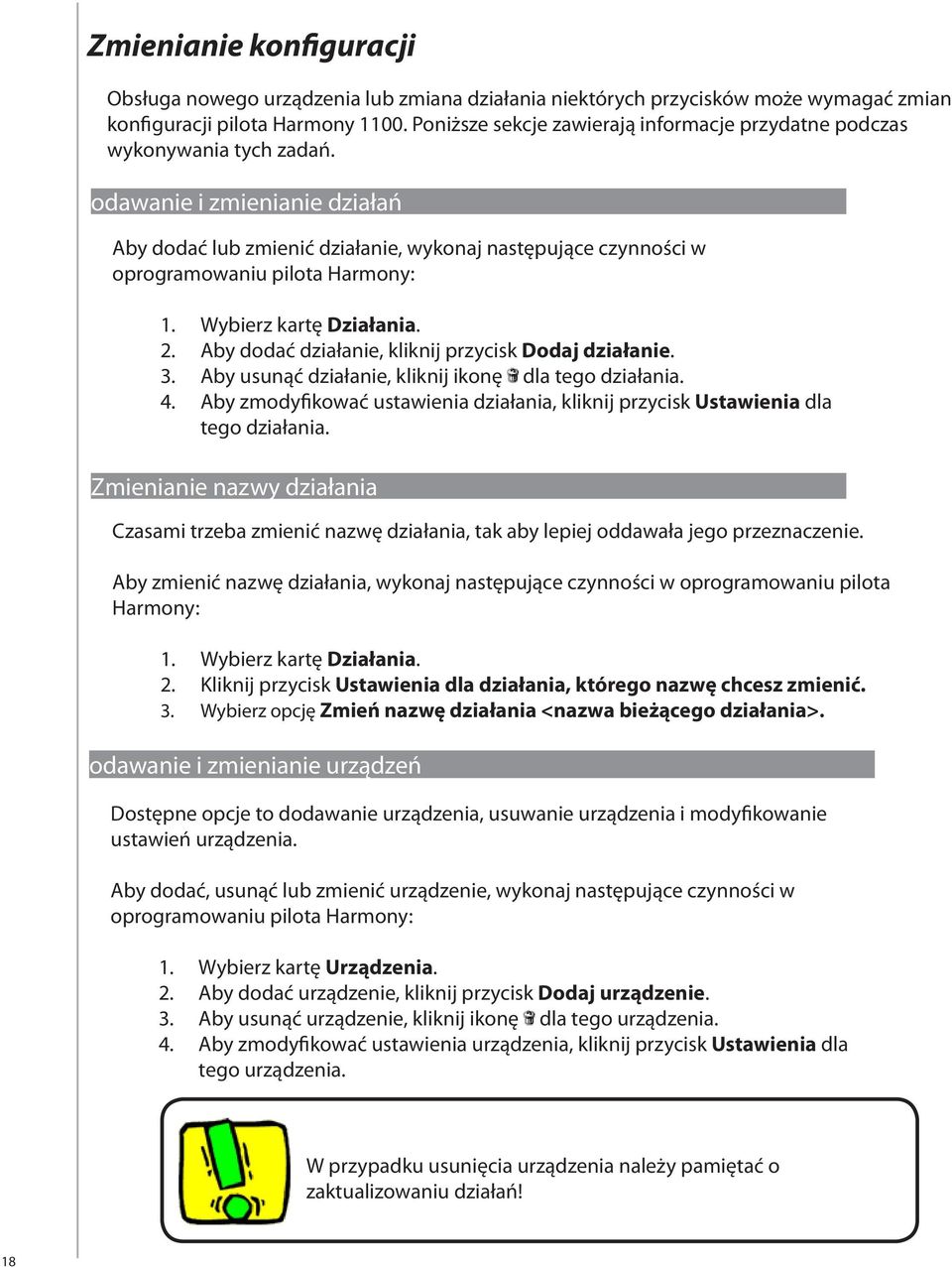 odawanie i zmienianie działań Aby dodać lub zmienić działanie, wykonaj następujące czynności w oprogramowaniu pilota Harmony: 1. Wybierz kartę Działania. 2.