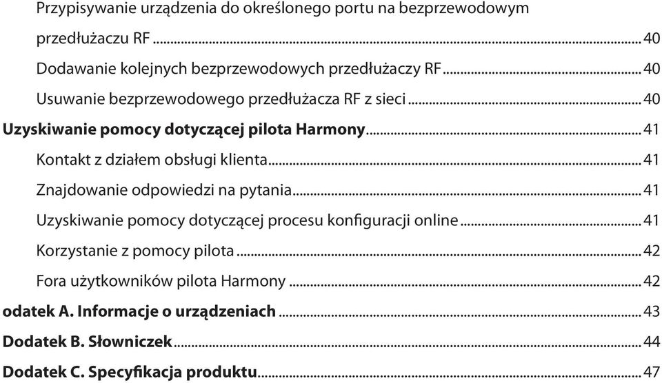 ..41 Znajdowanie odpowiedzi na pytania...41 Uzyskiwanie pomocy dotyczącej procesu konfiguracji online...41 Korzystanie z pomocy pilota.