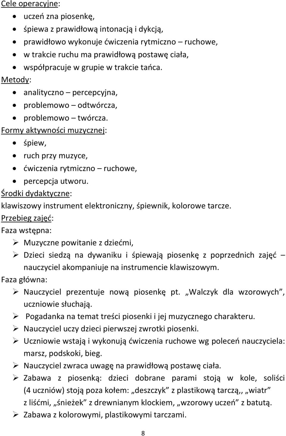 Środki dydaktyczne: klawiszowy instrument elektroniczny, śpiewnik, kolorowe tarcze.