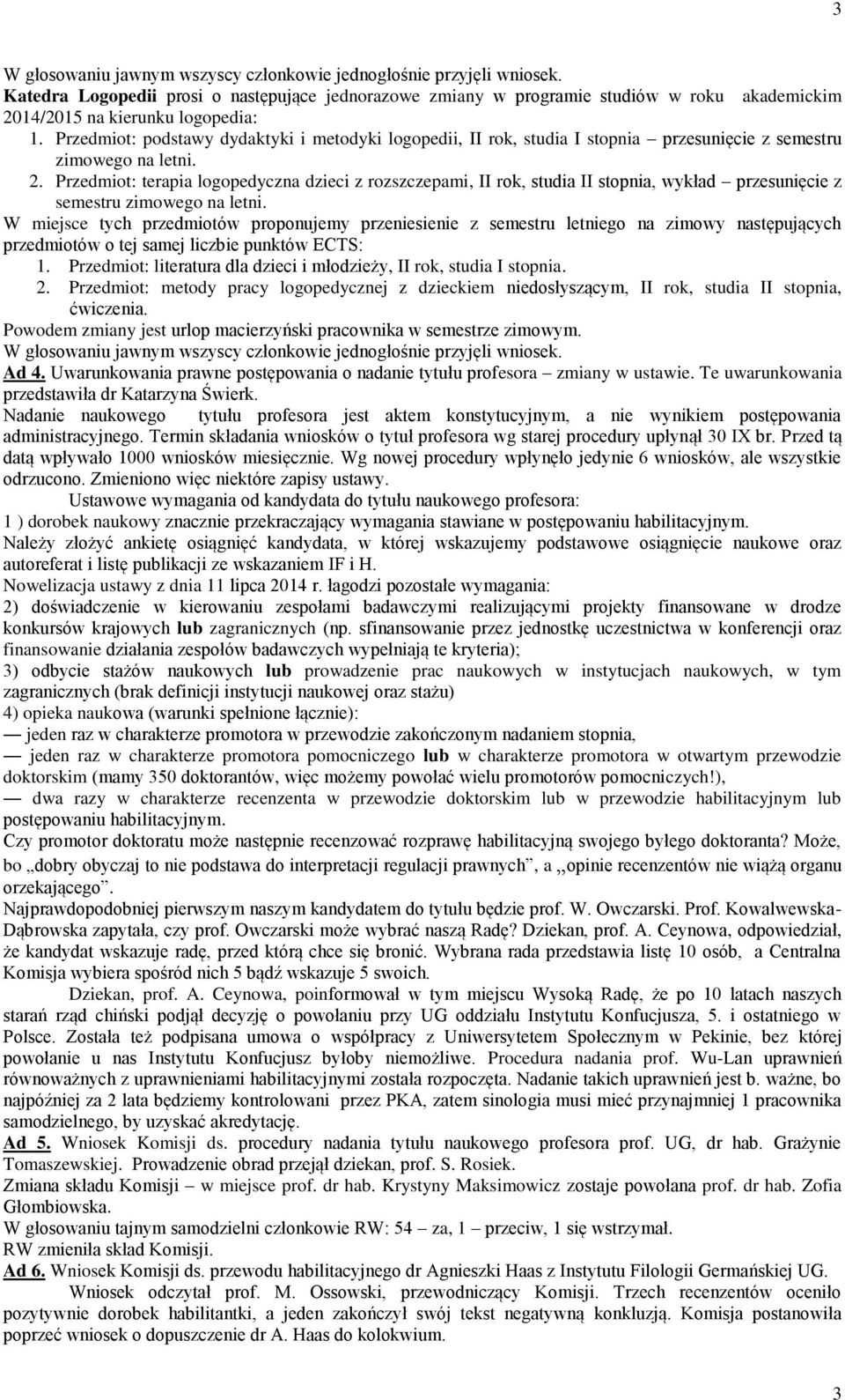 Przedmiot: podstawy dydaktyki i metodyki logopedii, II rok, studia I stopnia przesunięcie z semestru zimowego na letni. 2.