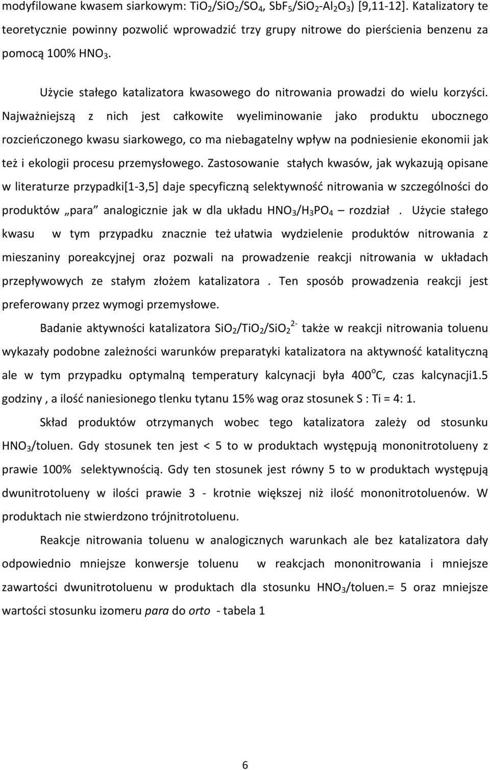 Najważniejszą z nich jest całkowite wyeliminowanie jako produktu ubocznego rozcieńczonego kwasu siarkowego, co ma niebagatelny wpływ na podniesienie ekonomii jak też i ekologii procesu przemysłowego.