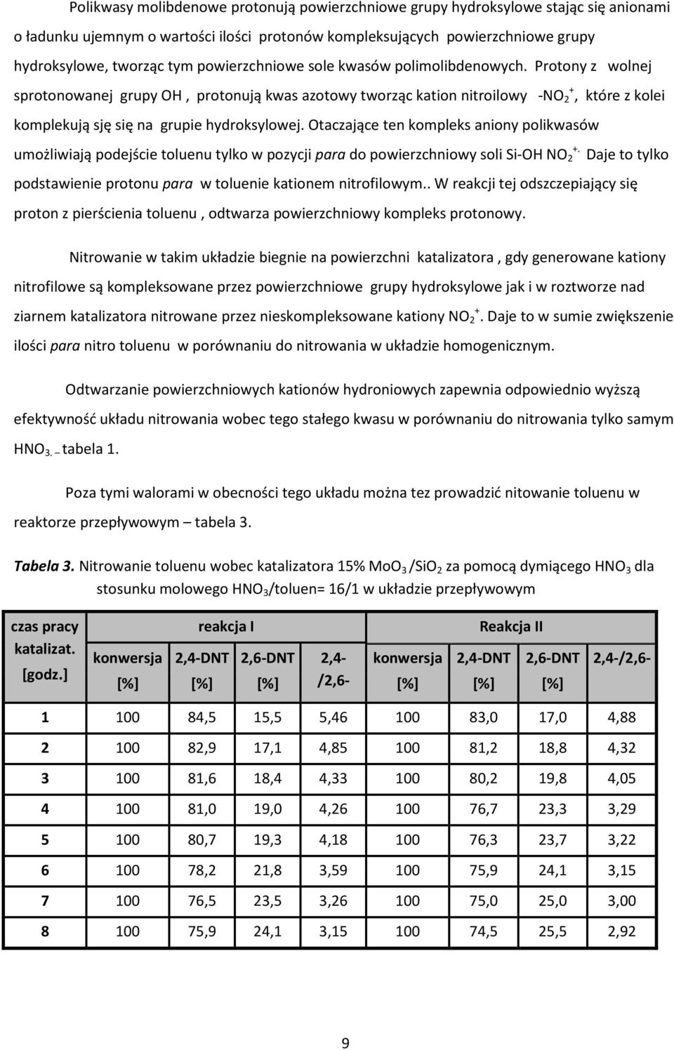 Protony z wolnej sprotonowanej grupy OH, protonują kwas azotowy tworząc kation nitroilowy -NO 2 +, które z kolei komplekują sję się na grupie hydroksylowej.