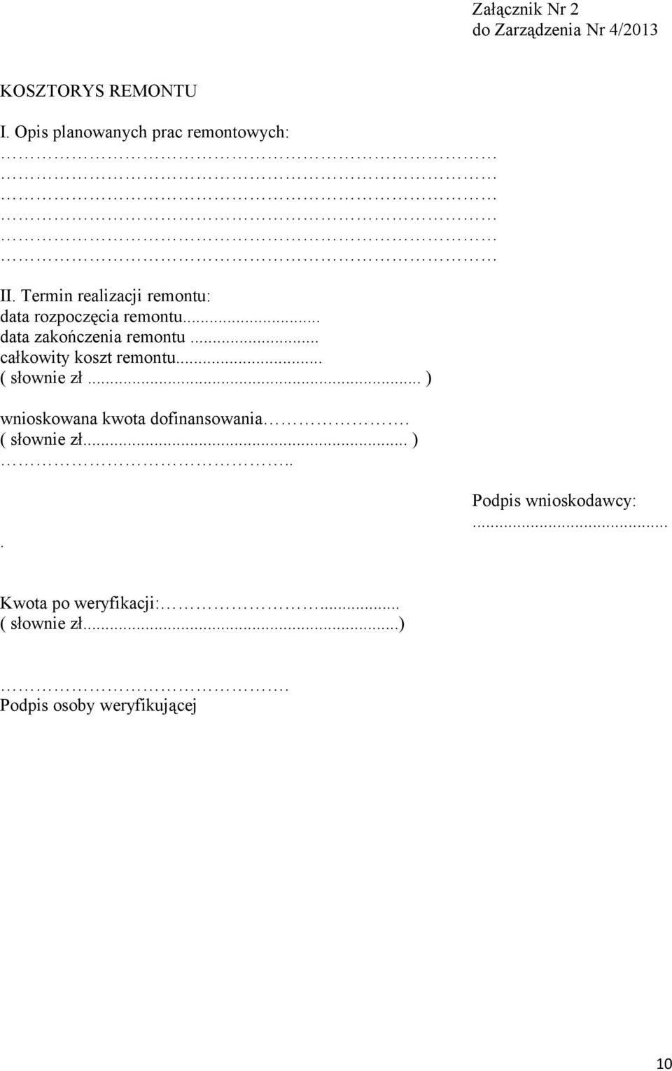 .. data zakończenia remontu... całkowity koszt remontu... ( słownie zł.