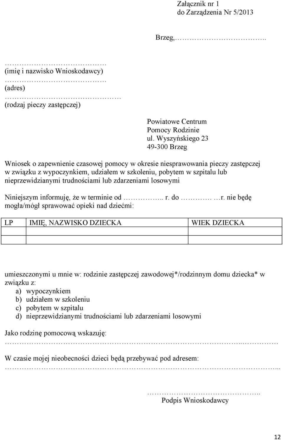 trudnościami lub zdarzeniami losowymi Niniejszym informuję, że w terminie od.. r.