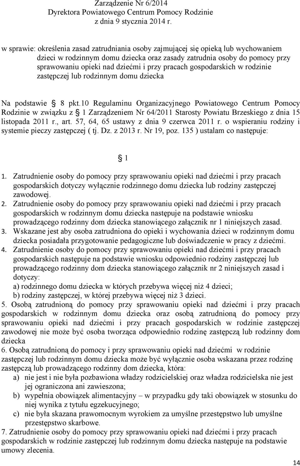 pracach gospodarskich w rodzinie zastępczej lub rodzinnym domu dziecka Na podstawie 8 pkt.