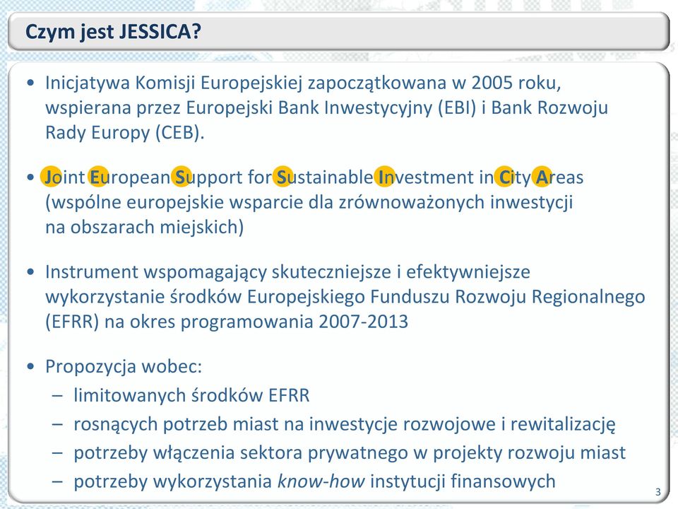 skuteczniejsze i efektywniejsze wykorzystanie środków Europejskiego Funduszu Rozwoju Regionalnego (EFRR) na okres programowania 2007-2013 Propozycja wobec: limitowanych