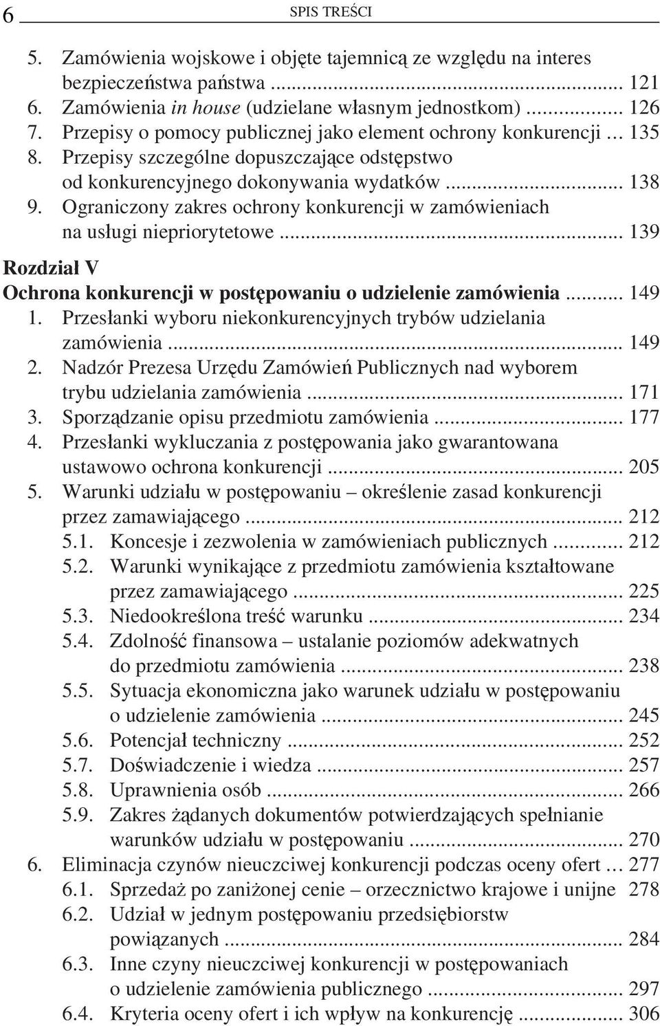 Ograniczony zakres ochrony konkurencji w zamówieniach na usługi niepriorytetowe... 139 Rozdział V Ochrona konkurencji w postępowaniu o udzielenie zamówienia... 149 1.