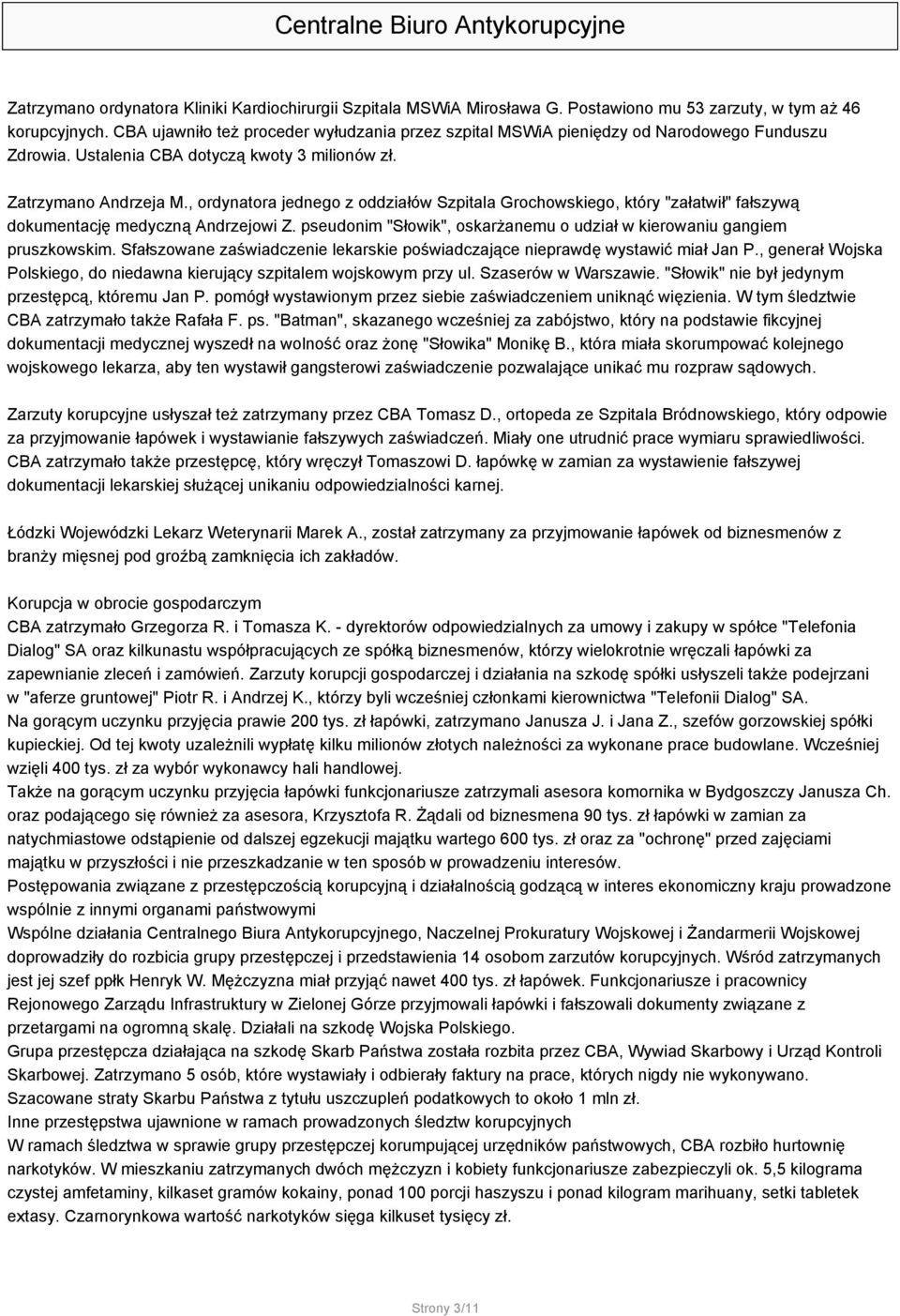 , ordynatora jednego z oddziałów Szpitala Grochowskiego, który "załatwił" fałszywą dokumentację medyczną Andrzejowi Z. pseudonim "Słowik", oskarżanemu o udział w kierowaniu gangiem pruszkowskim.