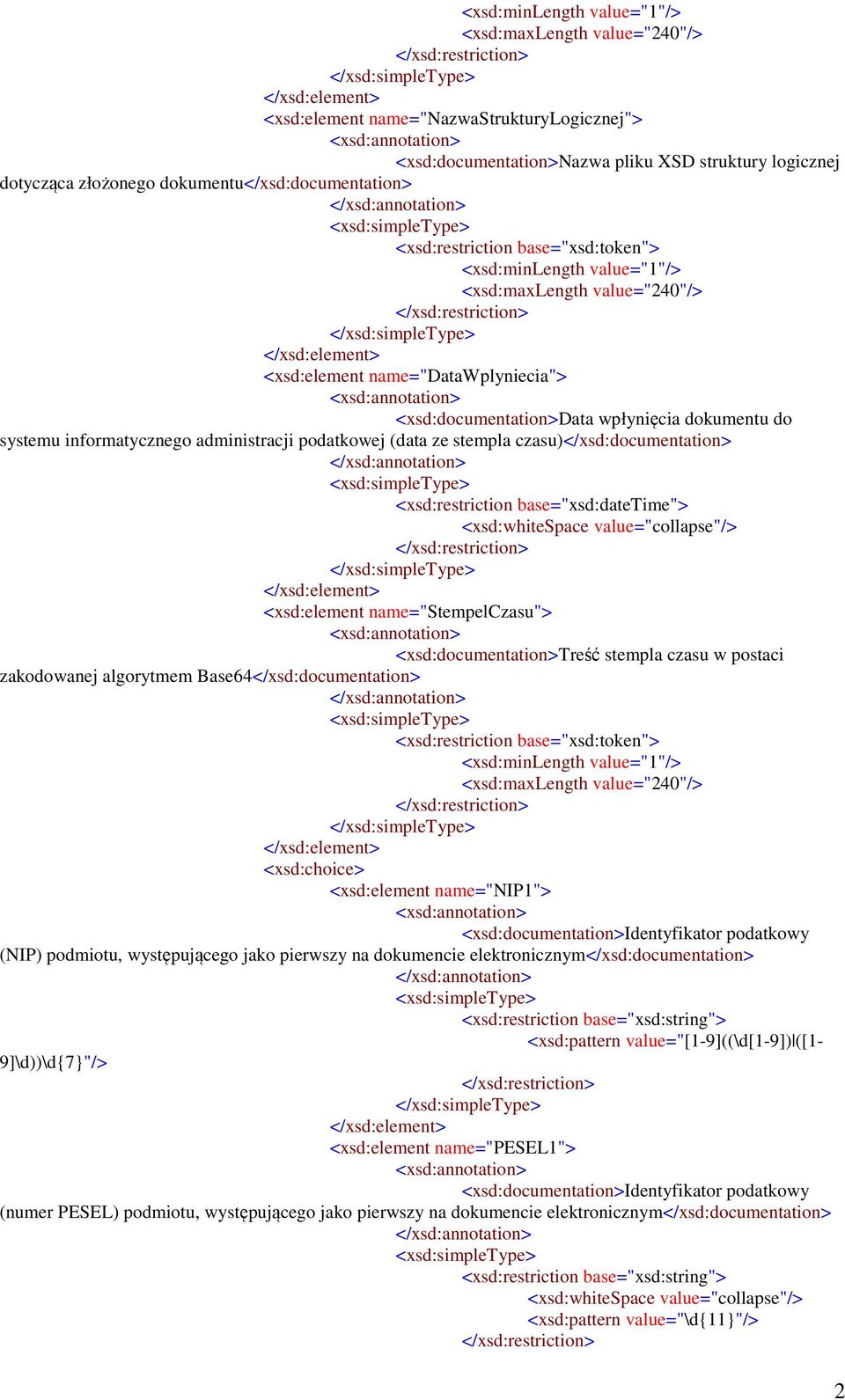 name="stempelczasu"> <xsd:documentation>treść stempla czasu w postaci zakodowanej algorytmem Base64</xsd:documentation> <xsd:choice> <xsd:element name="nip1"> (NIP) podmiotu, występującego jako