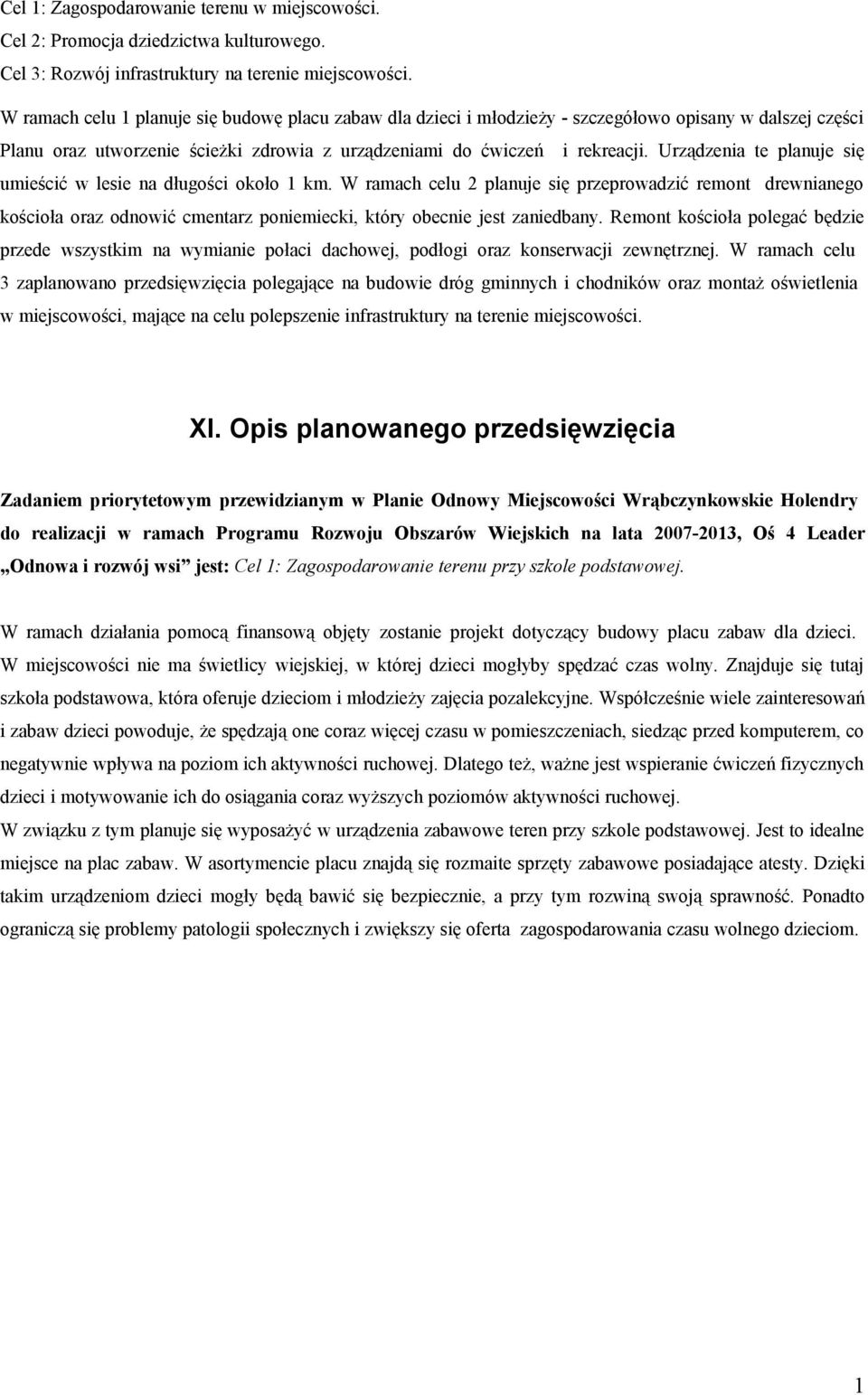 Urządzenia te planuje się umieścić w lesie na długości około 1 km.