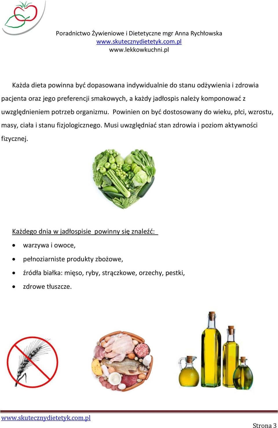 Powinien on być dostosowany do wieku, płci, wzrostu, masy, ciała i stanu fizjologicznego.