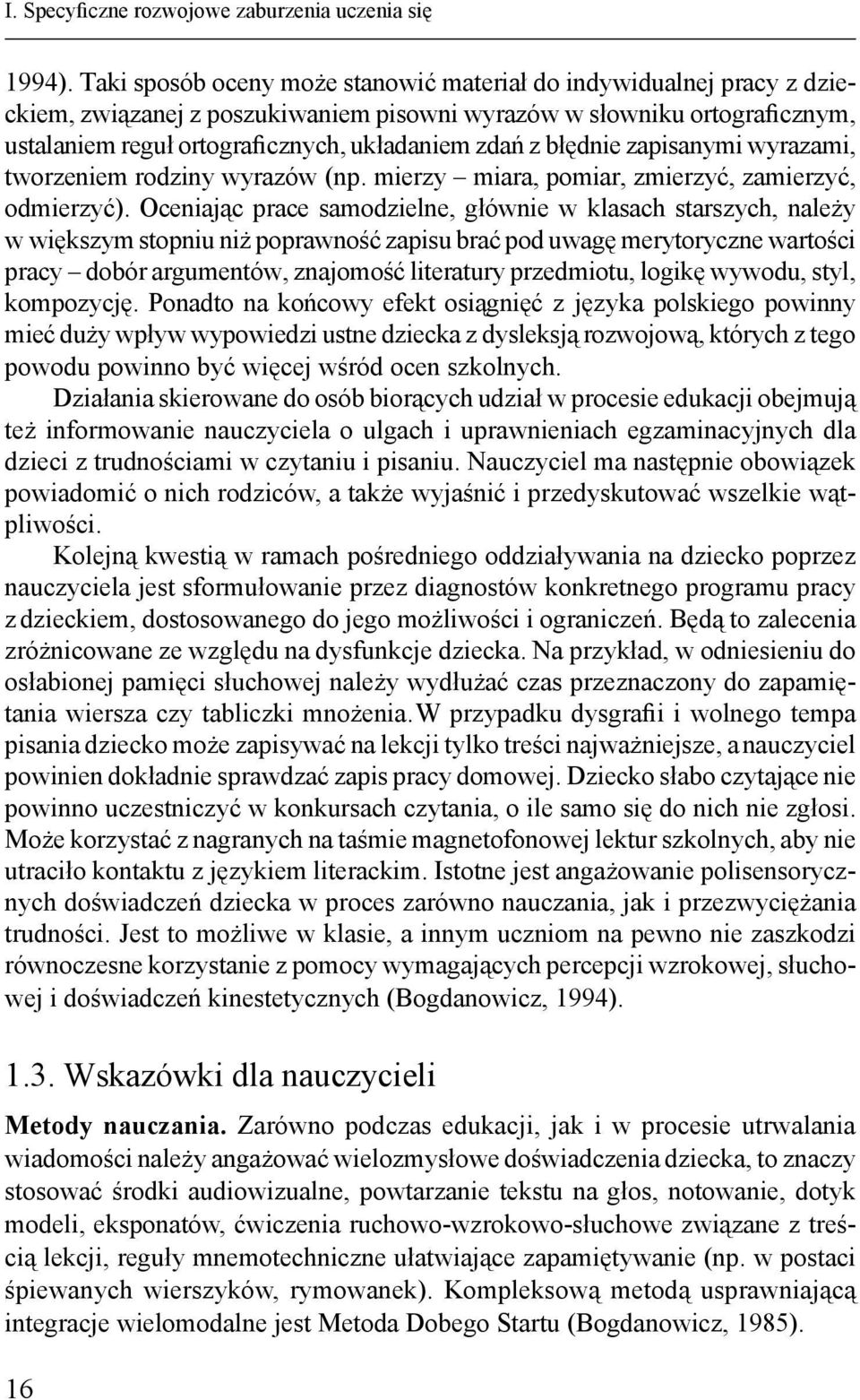 błędnie zapisanymi wyrazami, tworzeniem rodziny wyrazów (np. mierzy miara, pomiar, zmierzyć, zamierzyć, odmierzyć).