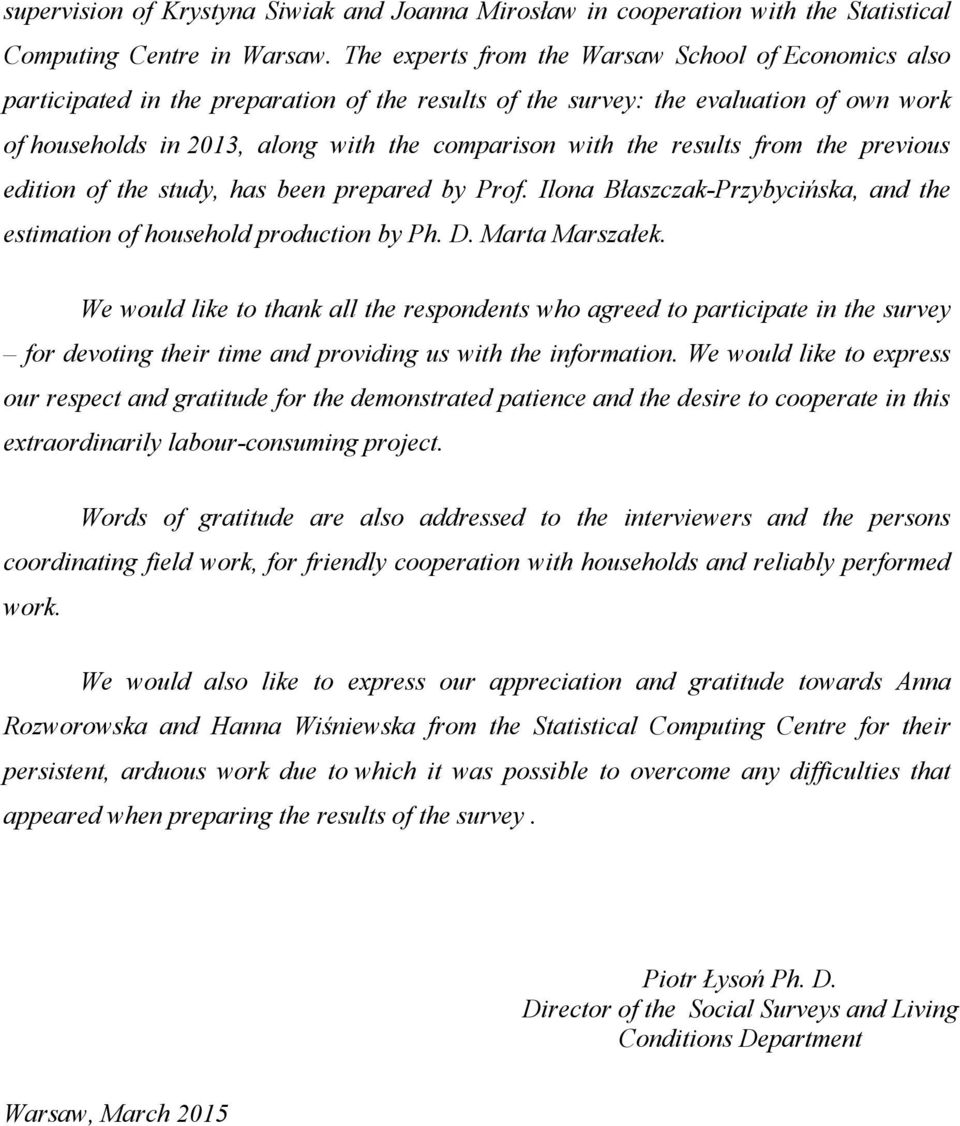 results from the previous edition of the study, has been prepared by Prof. Ilona Błaszczak-Przybycińska, and the estimation of household production by Ph. D. Marta Marszałek.
