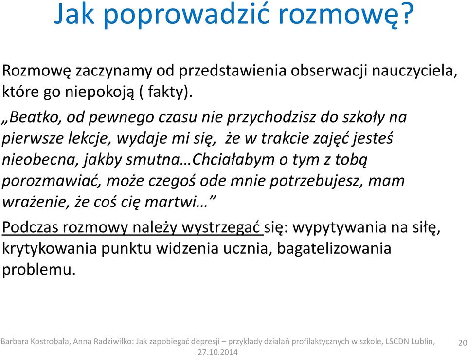 nieobecna, jakby smutna Chciałabym o tym z tobą porozmawiać, może czegoś ode mnie potrzebujesz, mam wrażenie, że coś