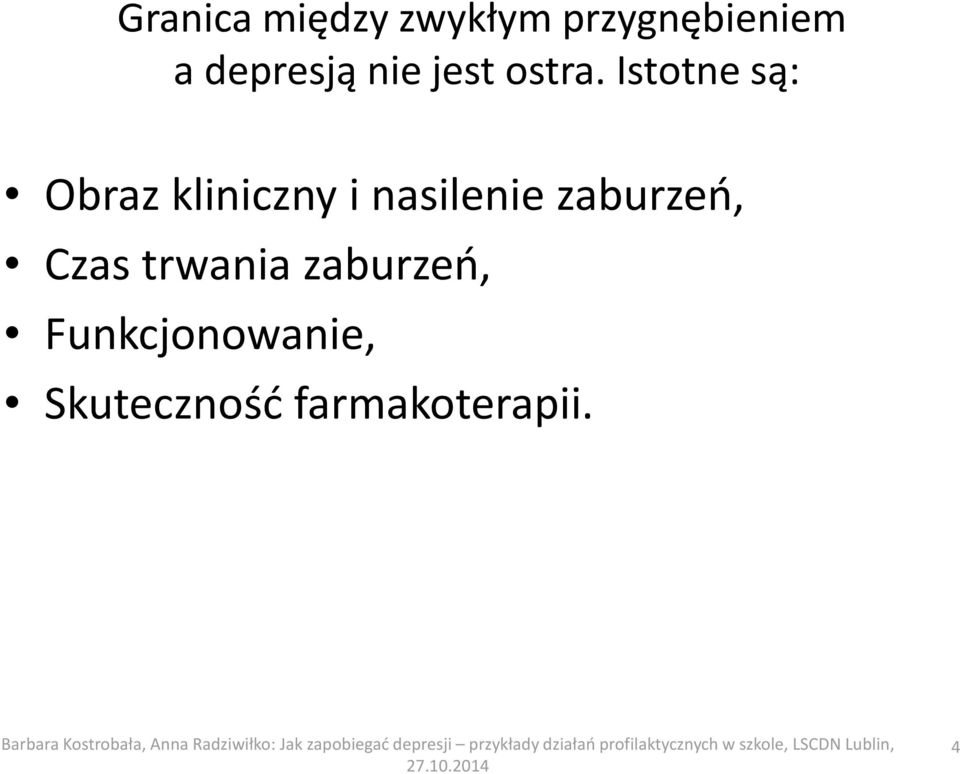 Istotne są: Obraz kliniczny i nasilenie