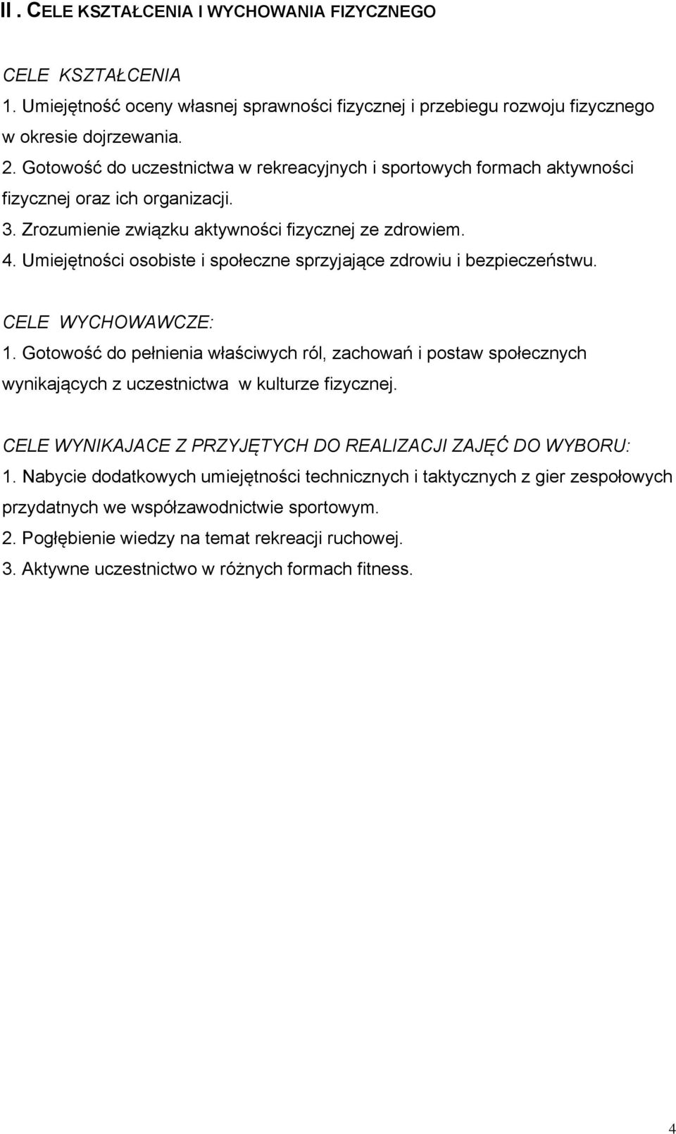 Umiejętności osobiste i społeczne sprzyjające zdrowiu i bezpieczeństwu. CELE WYCHOWAWCZE: 1.