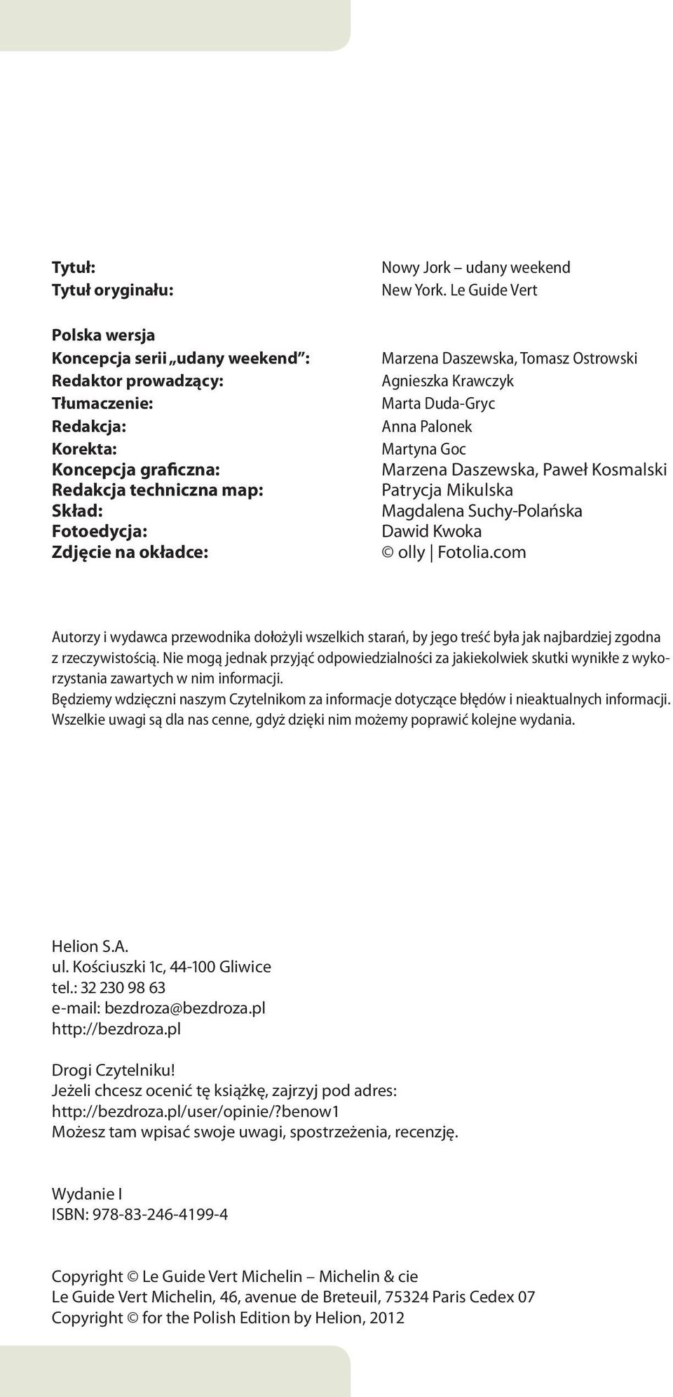 Le Guide Vert Marzena Daszewska, Tomasz Ostrowski Agnieszka Krawczyk Marta Duda-Gryc Anna Palonek Martyna Goc Marzena Daszewska, Paweł Kosmalski Patrycja Mikulska Magdalena Suchy-Polańska Dawid Kwoka