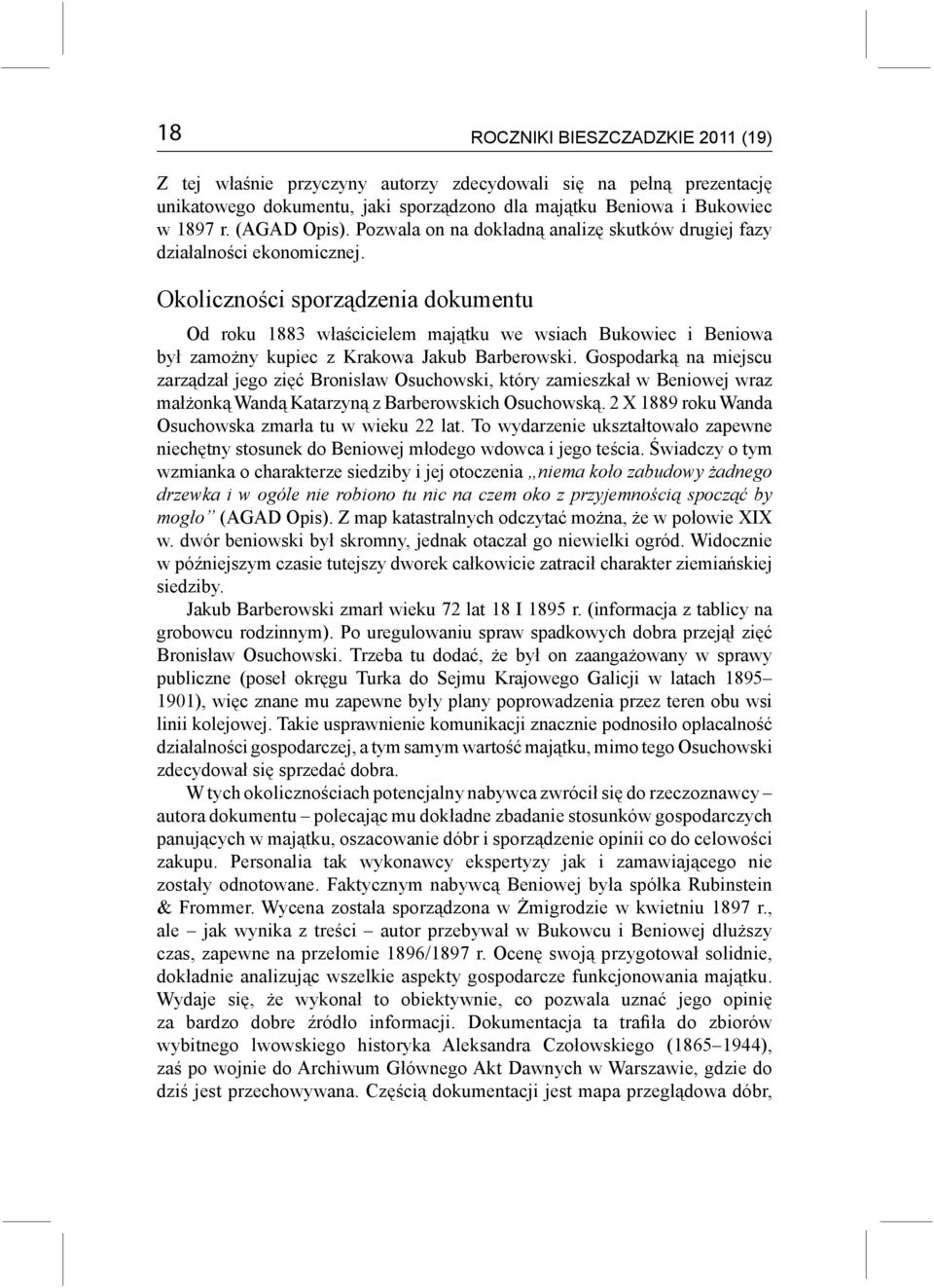 Okoliczności sporządzenia dokumentu Od roku 1883 właścicielem majątku we wsiach Bukowiec i Beniowa był zamożny kupiec z Krakowa Jakub Barberowski.