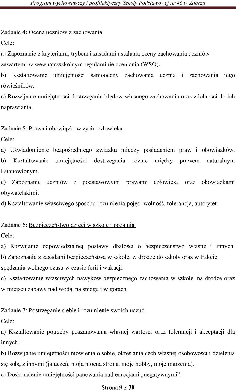 Zadanie 5: Prawa i obowiązki w życiu człowieka. a) Uświadomienie bezpośredniego związku między posiadaniem praw i obowiązków.