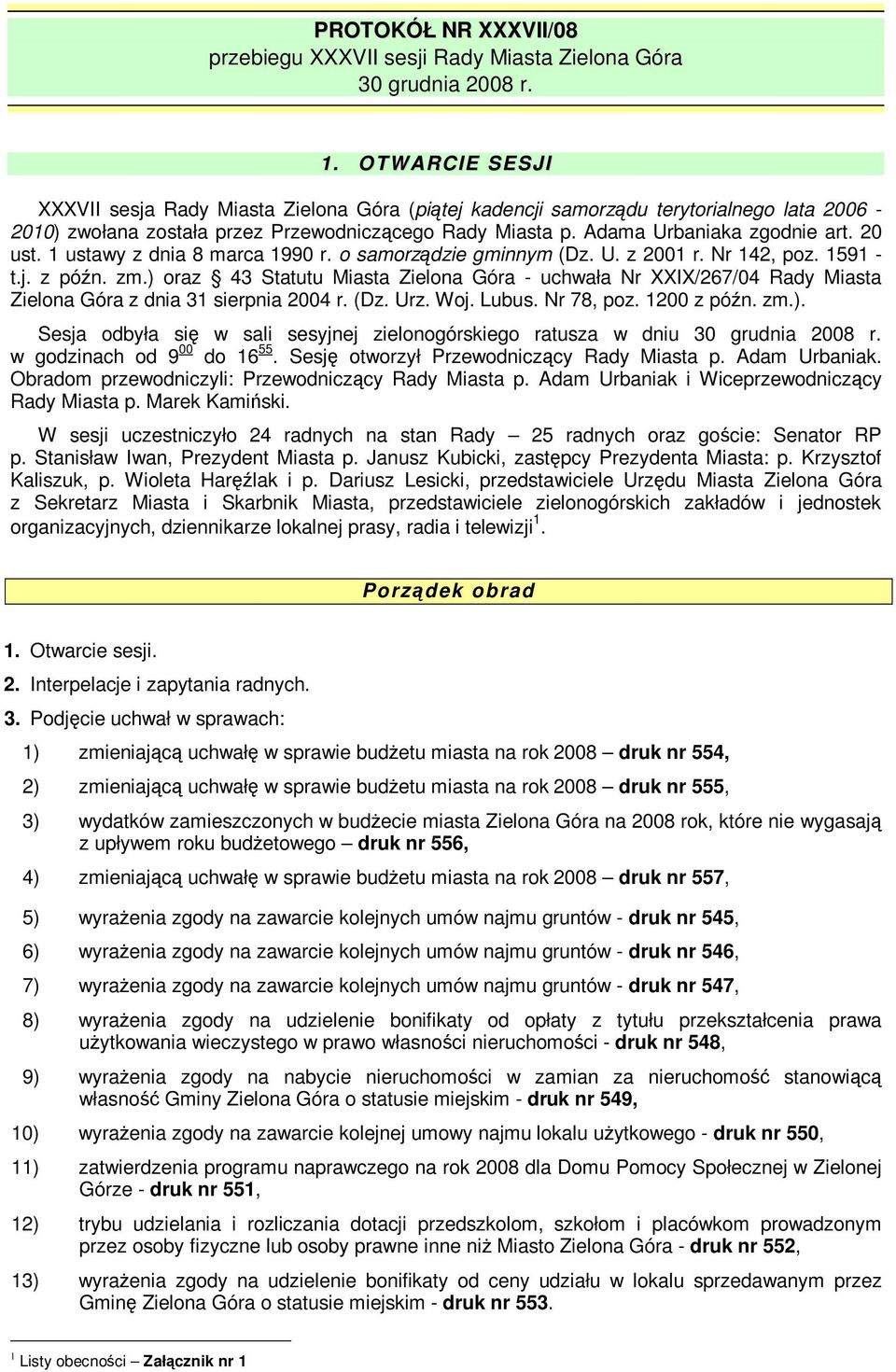 1 ustawy z dnia 8 marca 1990 r. o samorzdzie gminnym (Dz. U. z 2001 r. Nr 142, poz. 1591 - t.j. z pón. zm.