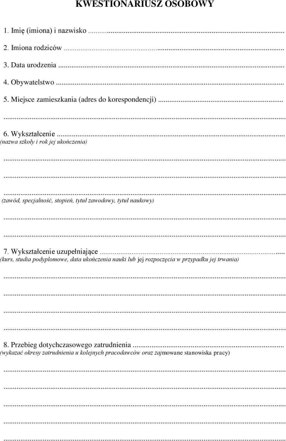 .. (nazwa szkoły i rok jej ukończenia) (zawód, specjalność, stopień, tytuł zawodowy, tytuł naukowy) 7. Wykształcenie uzupełniające.