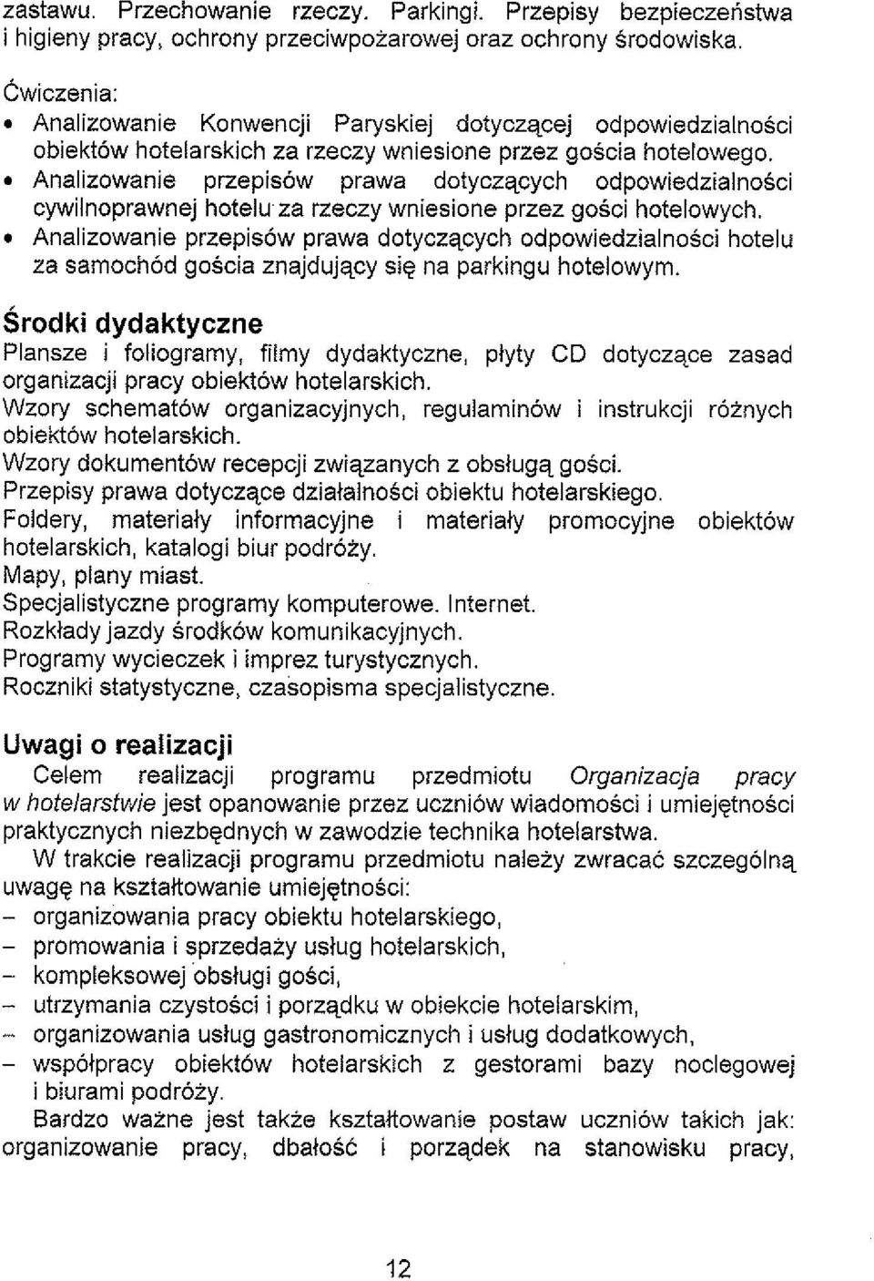 przepisow prawa dotyczqcych odpowiedzialnosci hotelu za samochod goscia znajdujqcy sig na parkingu hotelowym ~rodki dydaktyczne Plansze i foliogramy, filmy dydaktyczne, piyty CD dotyczqce zasad