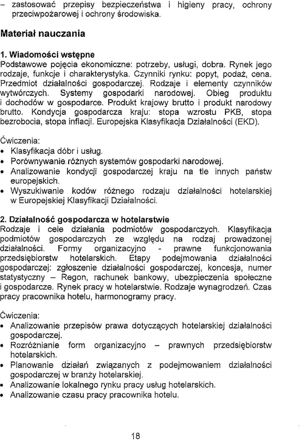 produktu i dochodow w gospodarce Produkt krajowy brutto i produkt narodowy brutto Kondycja gospodarcza kraju: stopa wzrostu PKB, stopa bezrobocia, stopa inflacji Europejska Klasyfikacja Dziatalnosci