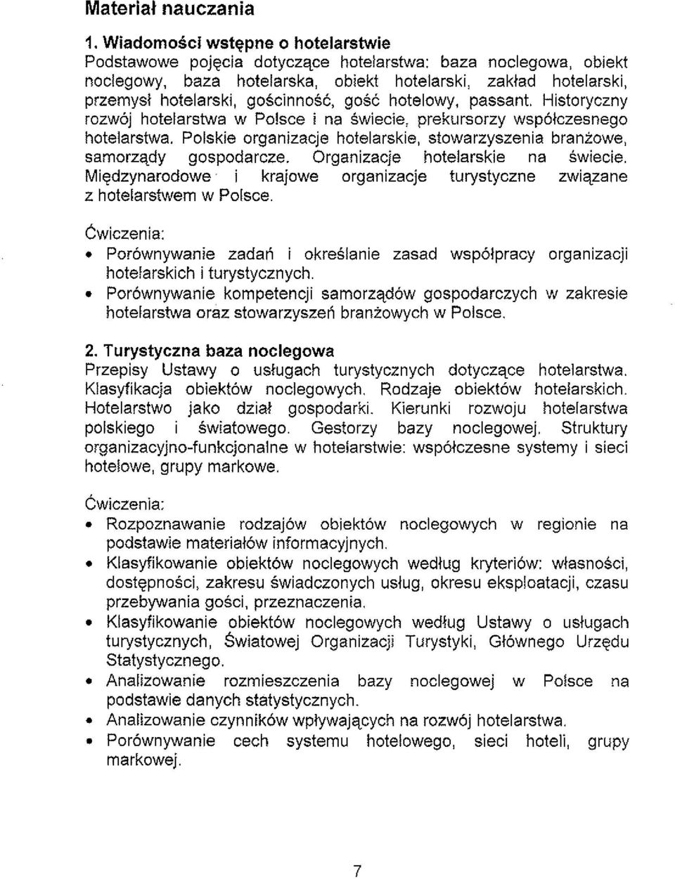 samorzqdy gospodarcze Organizacje hotelarskie na Swiecie Migdzynarodowe i krajowe organizacje turystyczne zwiqzane z hotelarstwem w Polsce Porownywanie zadali i okreslanie zasad wspolpracy