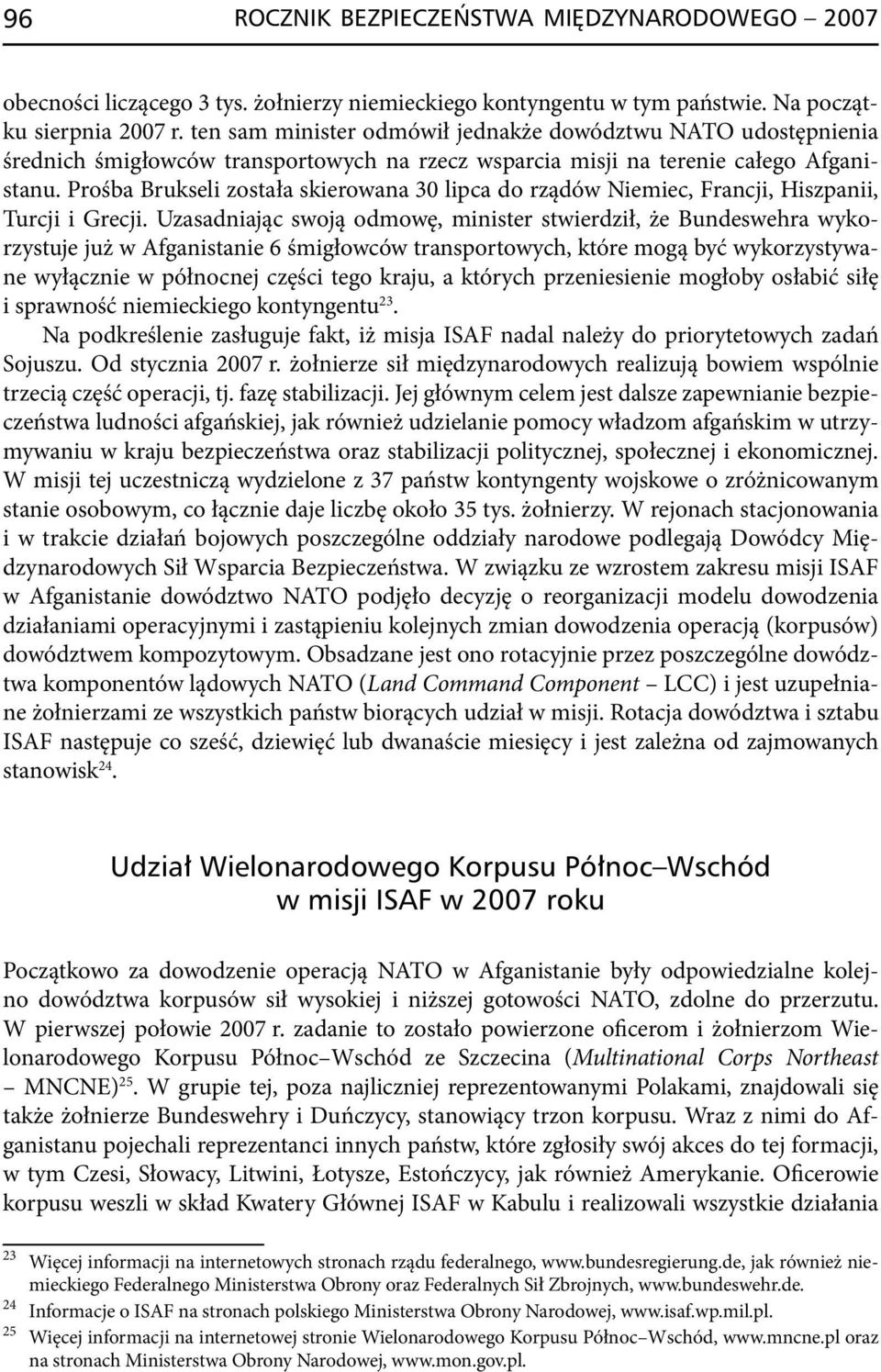 Prośba Brukseli została skierowana 30 lipca do rządów Niemiec, Francji, Hiszpanii, Turcji i Grecji.