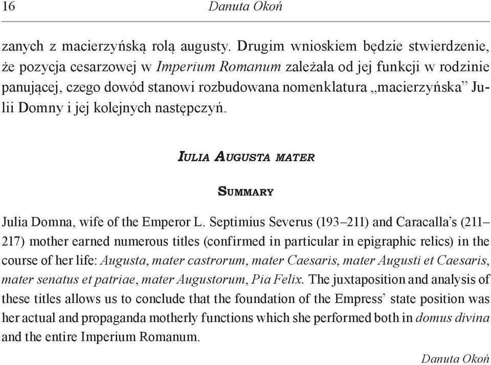 jej kolejnych następczyń. Iulia Augusta mater Summary Julia Domna, wife of the Emperor L.