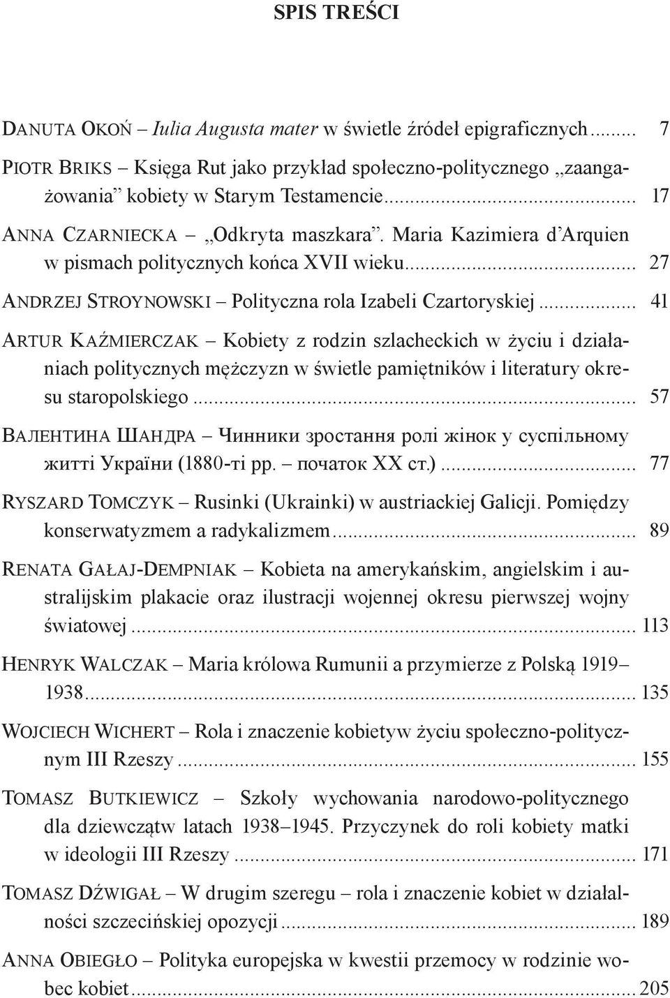 .. 41 Artur Kaźmierczak Kobiety z rodzin szlacheckich w życiu i działaniach politycznych mężczyzn w świetle pamiętników i literatury okresu staropolskiego.