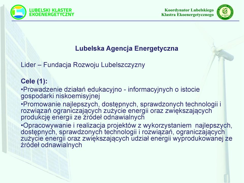 zwiększających produkcję energii ze źródeł odnawialnych Opracowywanie i realizacja projektów z wykorzystaniem najlepszych, dostępnych,