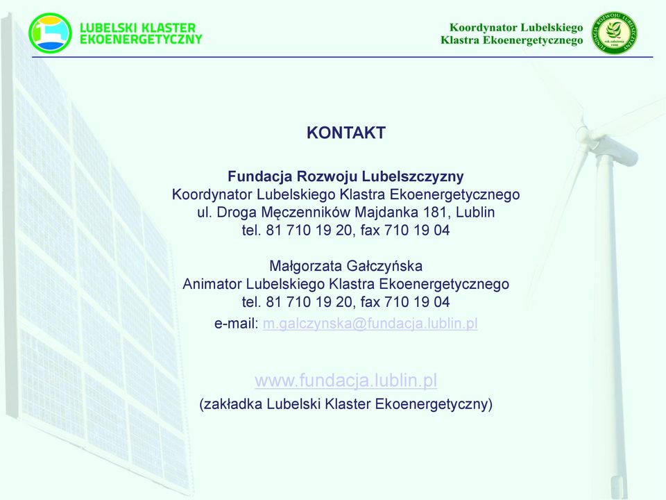 81 710 19 20, fax 710 19 04 Małgorzata Gałczyńska Animator Lubelskiego Klastra