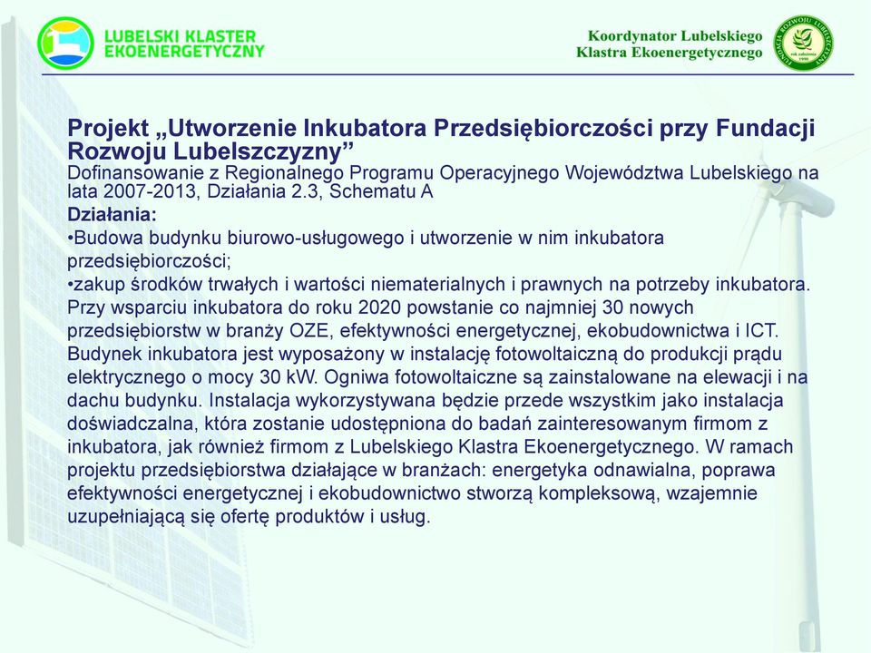 Przy wsparciu inkubatora do roku 2020 powstanie co najmniej 30 nowych przedsiębiorstw w branży OZE, efektywności energetycznej, ekobudownictwa i ICT.