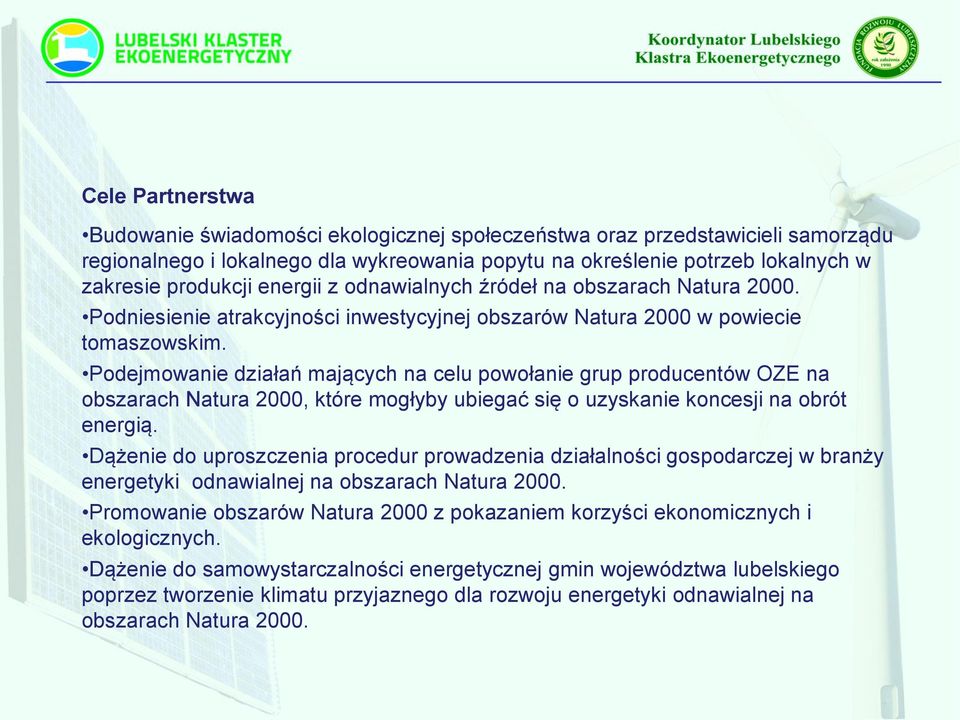 Podejmowanie działań mających na celu powołanie grup producentów OZE na obszarach Natura 2000, które mogłyby ubiegać się o uzyskanie koncesji na obrót energią.