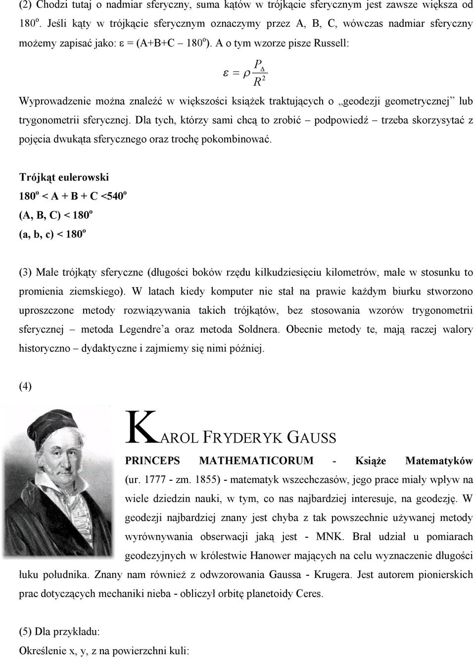 Dla tch, któr sami chcą to robić popowieź treba skorstać P pojęcia wukąta sfercnego ora trochę pokombinować.