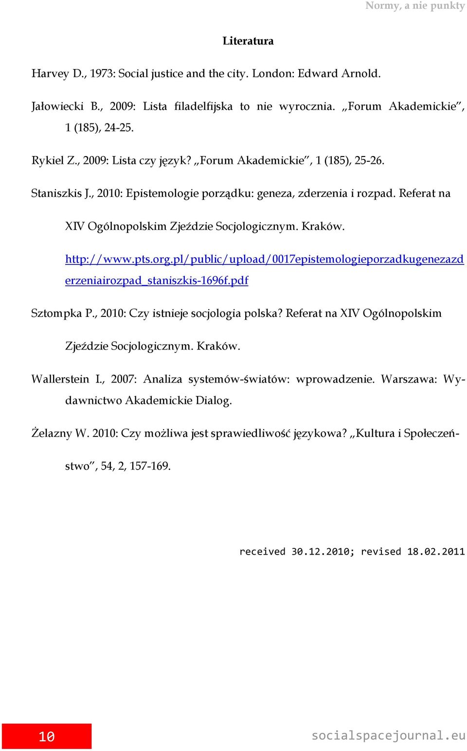 Kraków. http://www.pts.org.pl/public/upload/0017epistemologieporzadkugenezazd erzeniairozpad_staniszkis-1696f.pdf Sztompka P., 2010: Czy istnieje socjologia polska?