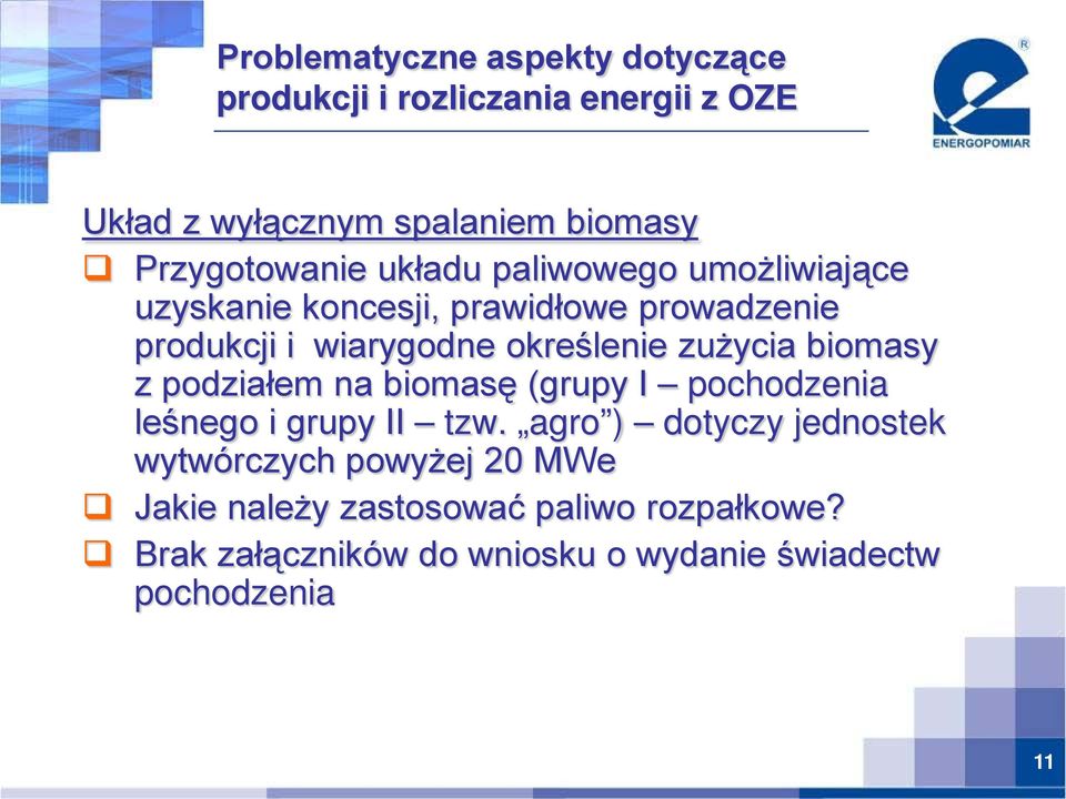 określenie zużycia biomasy z podziałem na biomasę (grupy I pochodzenia leśnego i grupy II tzw.