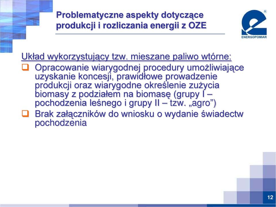 prawidłowe prowadzenie produkcji oraz wiarygodne określenie zużycia biomasy z podziałem na biomasę