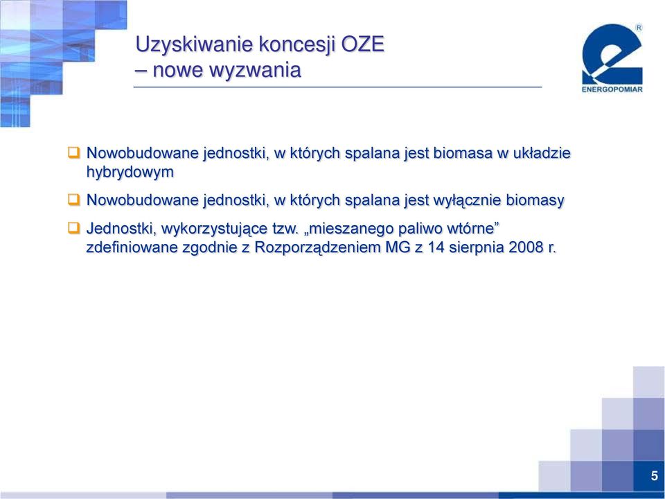 których spalana jest wyłącznie biomasy Jednostki, wykorzystujące tzw.