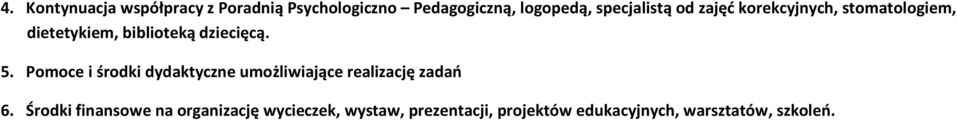 5. Pomoce i środki dydaktyczne umożliwiające realizację zadań 6.