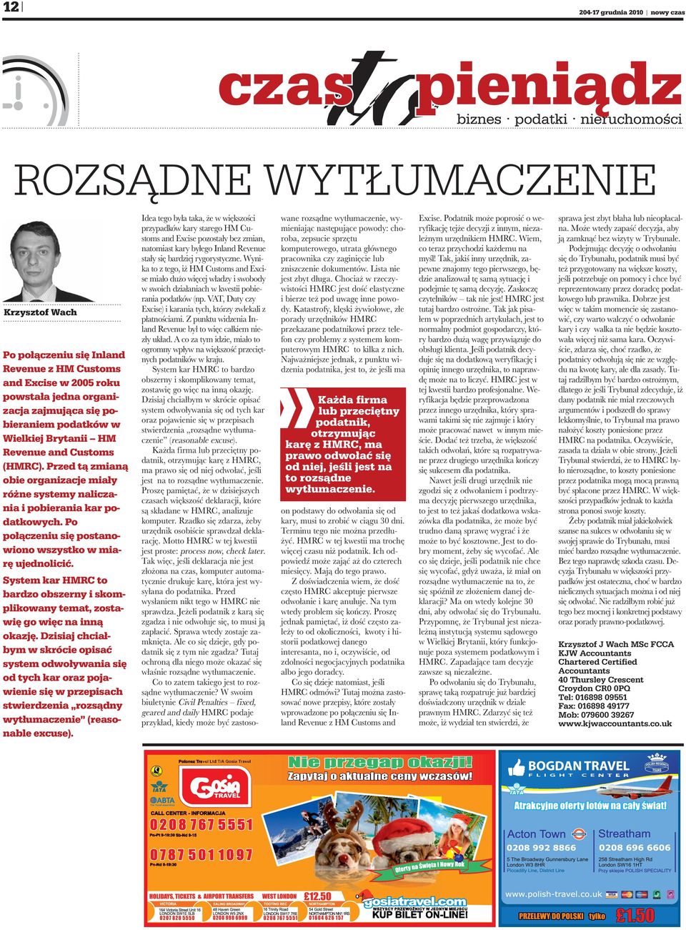 Po połączeniu się postanowiono wszystko w miarę ujednolicić. System kar HMRC to bardzo obszerny i skomplikowany temat, zostawię go więc na inną okazję.