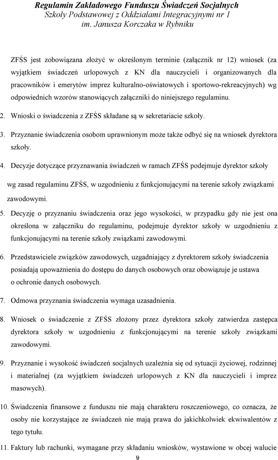 emerytów imprez kulturalno-oświatowych i sportowo-rekreacyjnych) wg odpowiednich wzorów stanowiących załączniki do niniejszego regulaminu. 2.